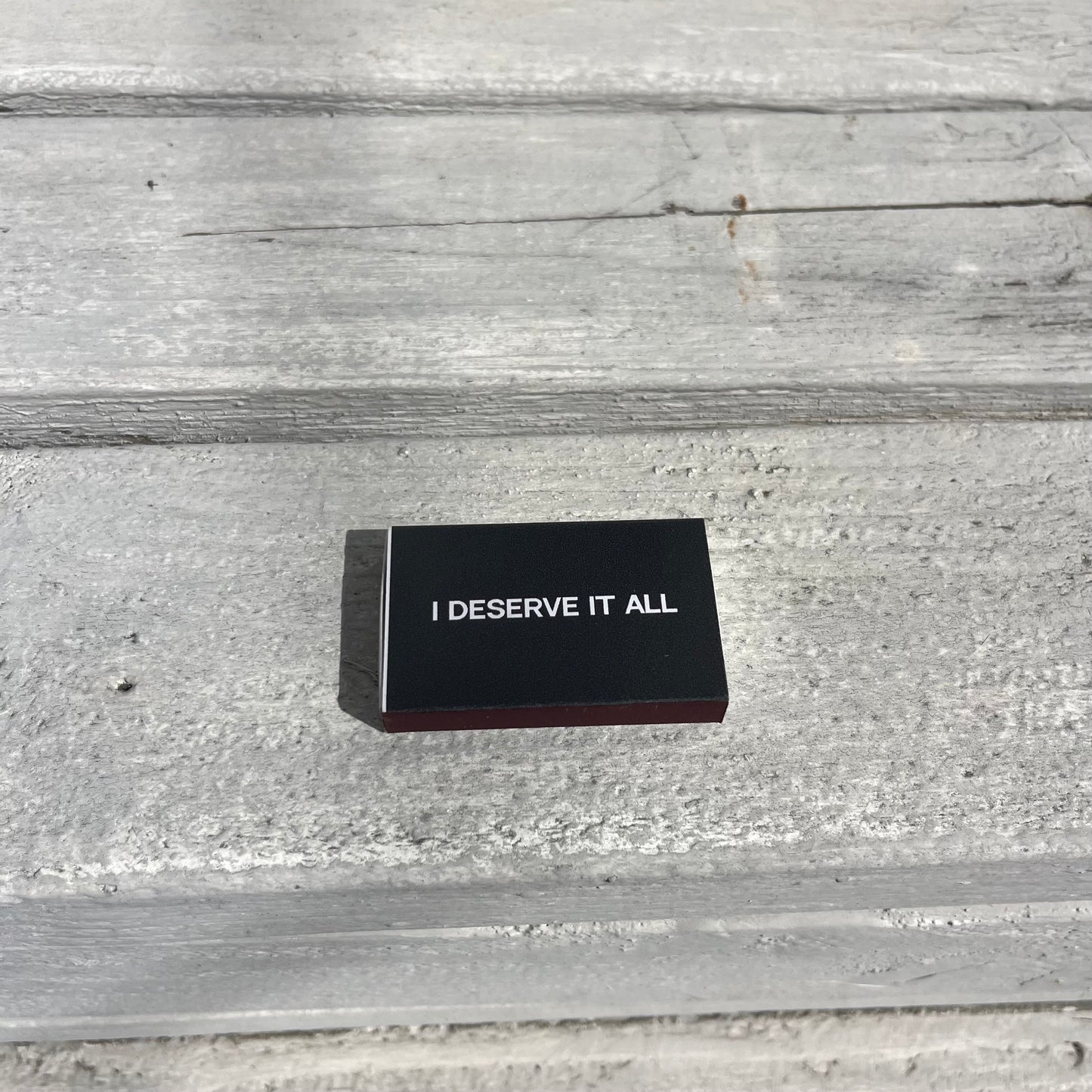 'I Deserve It All' Matchbox